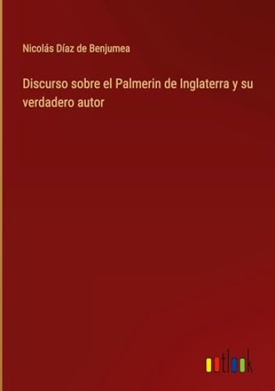 Discurso sobre el Palmerin de Inglaterra y su verdadero autor