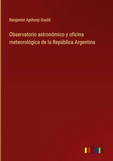Observatorio astron?mico y oficina meteorol?gica de la Rep?blica Argentina