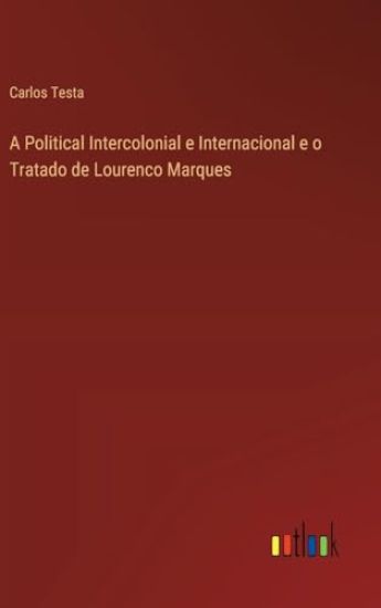 A Political Intercolonial e Internacional e o Tratado de Lourenco Marques
