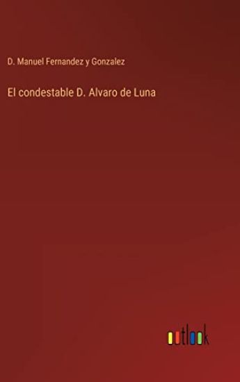 El condestable D. Alvaro de Luna