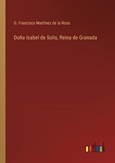 Doña Isabel de Solis, Reina de Granada