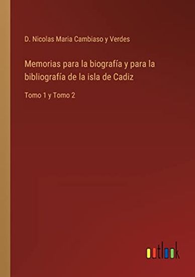 Memorias para la biografía y para la bibliografía de la isla de Cadiz