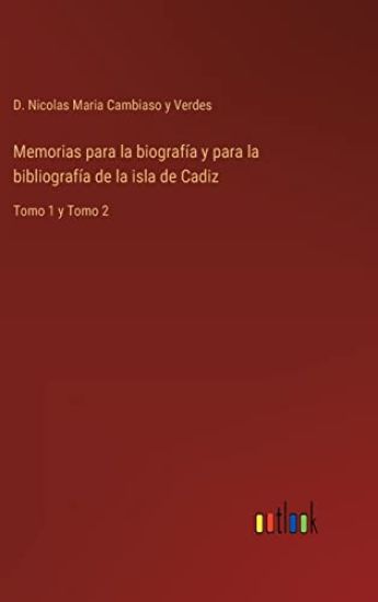 Memorias para la biografía y para la bibliografía de la isla de Cadiz