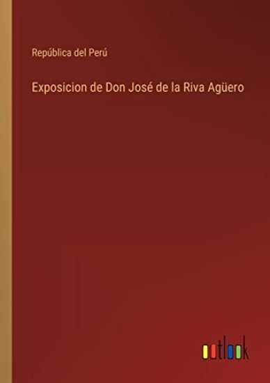 Exposicion de Don José de la Riva Agüero