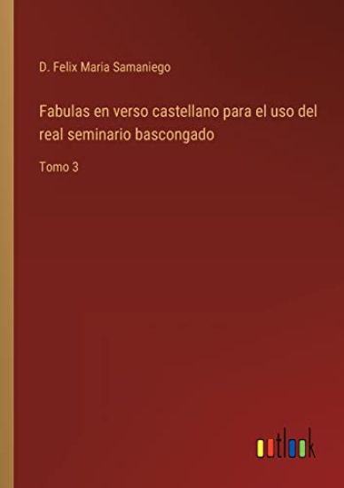 Fabulas en verso castellano para el uso del real seminario bascongado