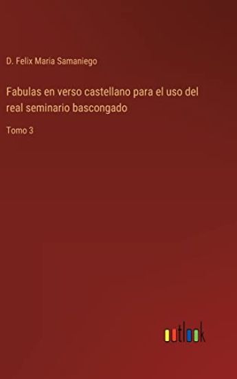 Fabulas en verso castellano para el uso del real seminario bascongado