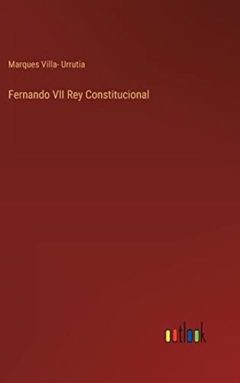 Fernando VII Rey Constitucional