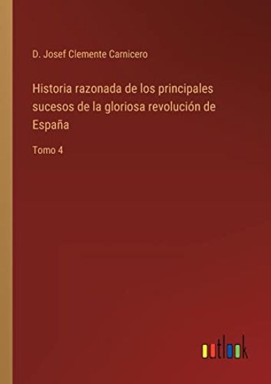 Historia razonada de los principales sucesos de la gloriosa revolución de España