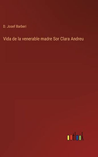 Vida de la venerable madre Sor Clara Andreu