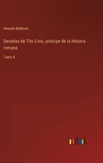 Decadas de Tito Livio, príncipe de la historia romana