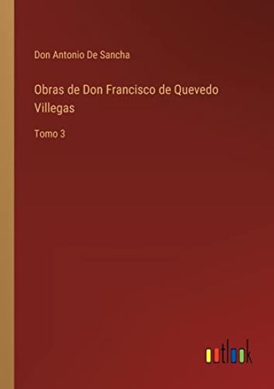 Obras de Don Francisco de Quevedo Villegas