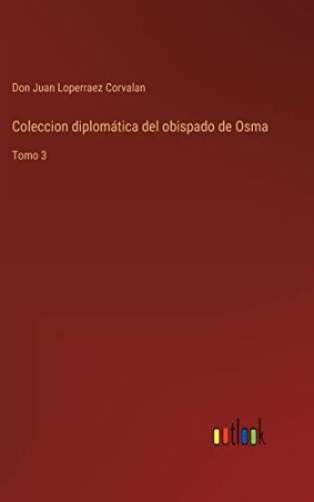 Coleccion diplomática del obispado de Osma