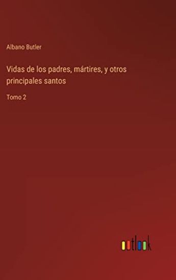 Vidas de los padres, mártires, y otros principales santos