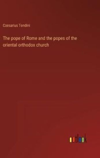 The pope of Rome and the popes of the oriental orthodox church