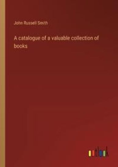A catalogue of a valuable collection of books