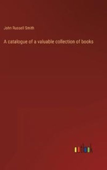 A catalogue of a valuable collection of books