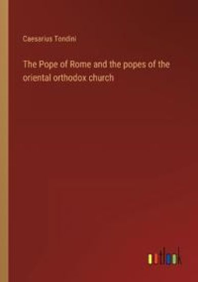 The Pope of Rome and the popes of the oriental orthodox church