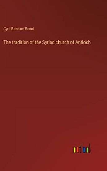 The tradition of the Syriac church of Antioch