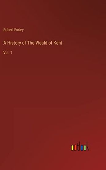 A History of The Weald of Kent