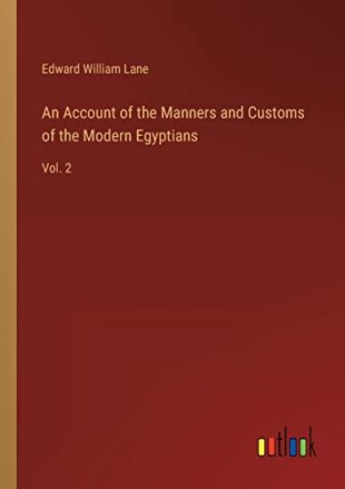 An Account of the Manners and Customs of the Modern Egyptians
