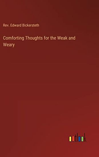 Comforting Thoughts for the Weak and Weary