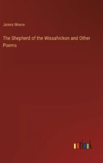The Shepherd of the Wissahickon and Other Poems