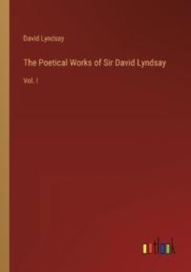 The Poetical Works of Sir David Lyndsay