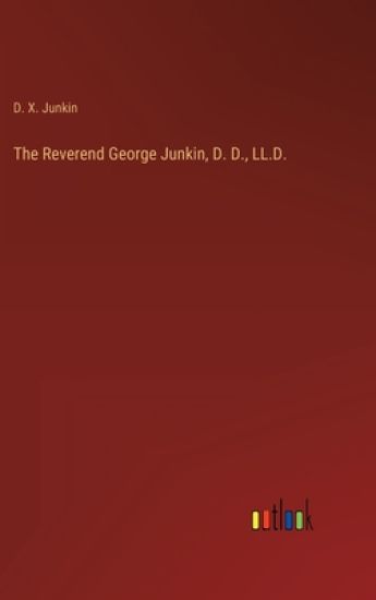 The Reverend George Junkin, D. D., LL.D.