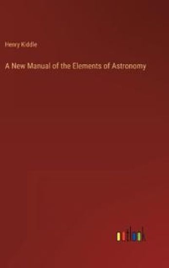 A New Manual of the Elements of Astronomy