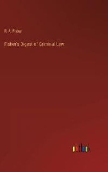 Fisher's Digest of Criminal Law