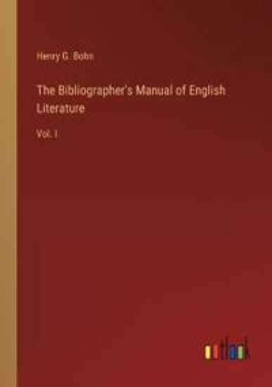 The Bibliographer's Manual of English Literature