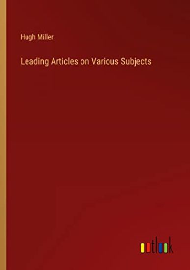Leading Articles on Various Subjects