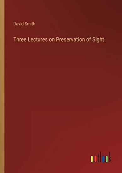 Three Lectures on Preservation of Sight