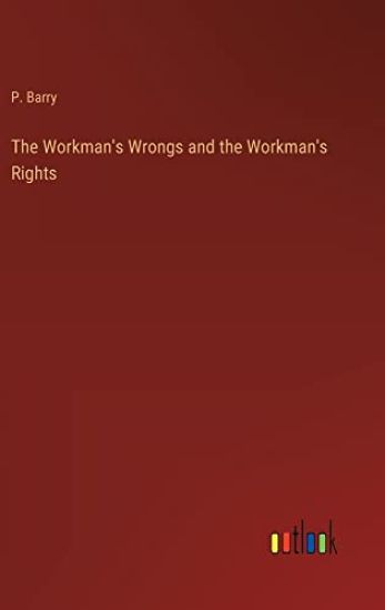 The Workman's Wrongs and the Workman's Rights