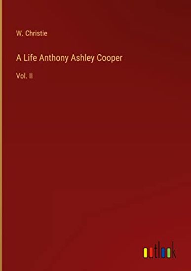 A Life Anthony Ashley Cooper