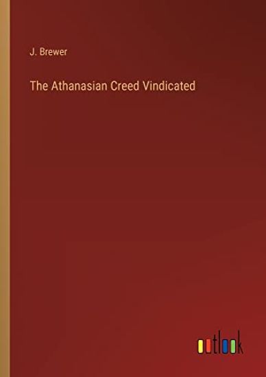 The Athanasian Creed Vindicated