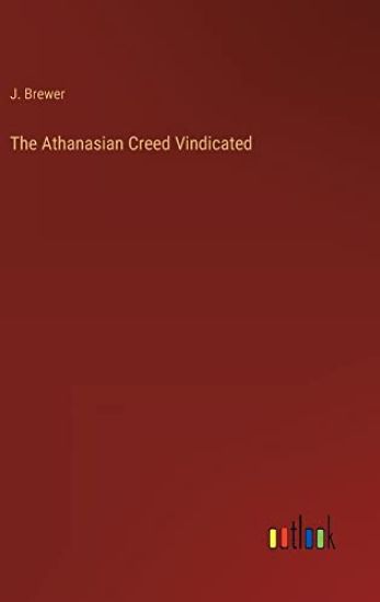 The Athanasian Creed Vindicated