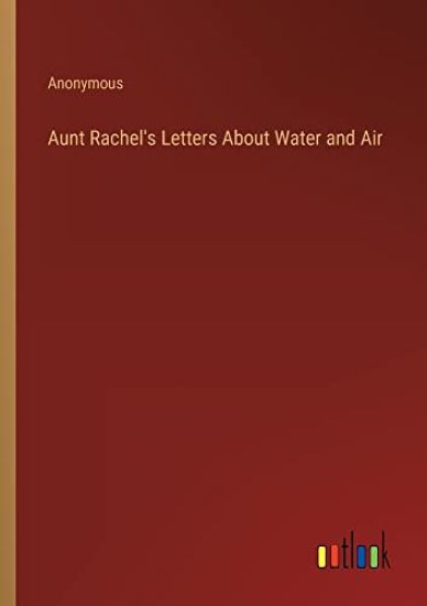 Aunt Rachel's Letters About Water and Air
