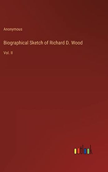 Biographical Sketch of Richard D. Wood