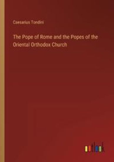 The Pope of Rome and the Popes of the Oriental Orthodox Church
