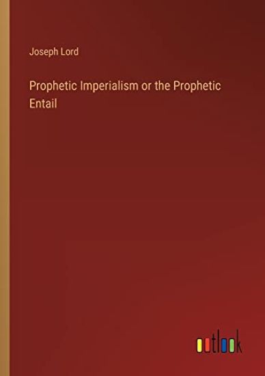 Prophetic Imperialism or the Prophetic Entail