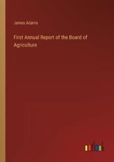 First Annual Report of the Board of Agriculture