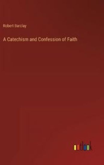 A Catechism and Confession of Faith