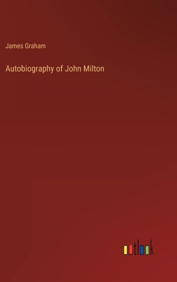 Autobiography of John Milton
