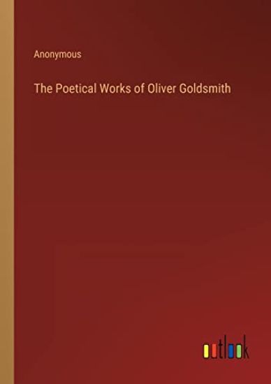 The Poetical Works of Oliver Goldsmith