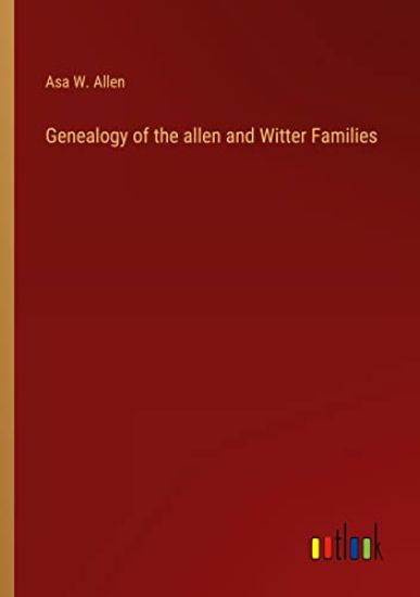 Genealogy of the allen and Witter Families
