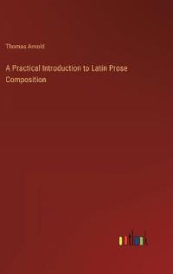 A Practical Introduction to Latin Prose Composition