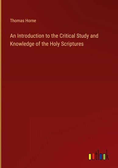 An Introduction to the Critical Study and Knowledge of the Holy Scriptures