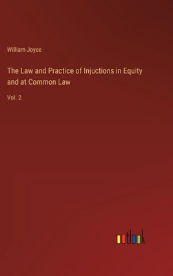 The Law and Practice of Injuctions in Equity and at Common Law
