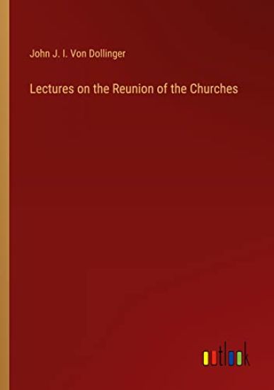 Lectures on the Reunion of the Churches